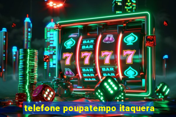 telefone poupatempo itaquera