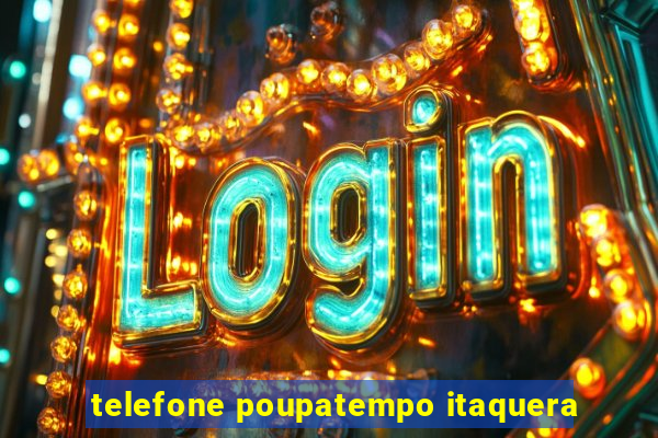 telefone poupatempo itaquera