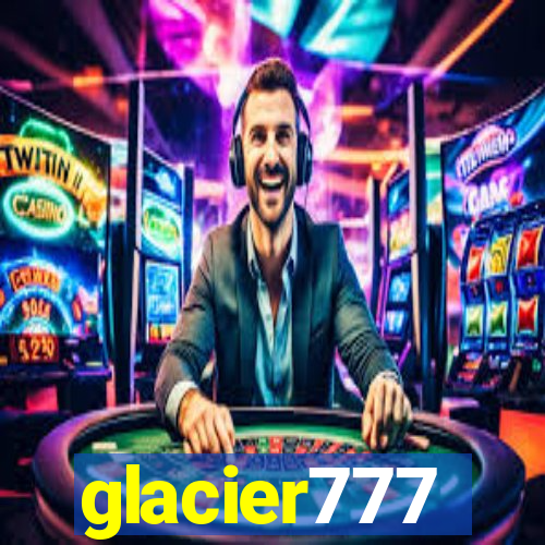 glacier777