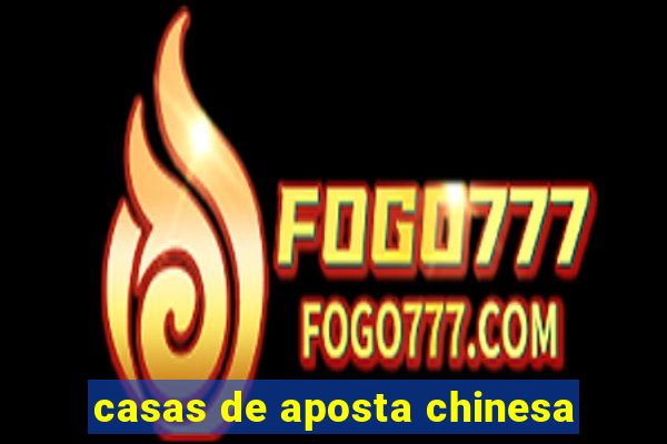 casas de aposta chinesa