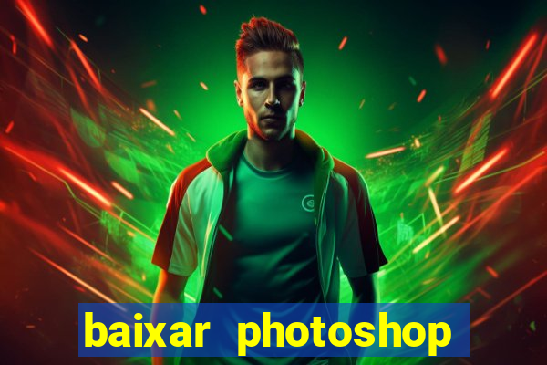 baixar photoshop beta crackeado