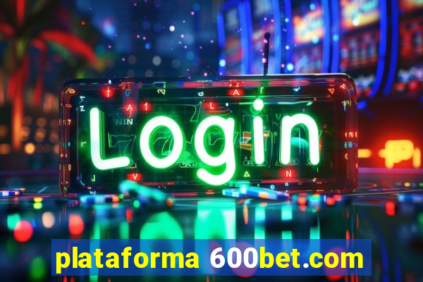 plataforma 600bet.com