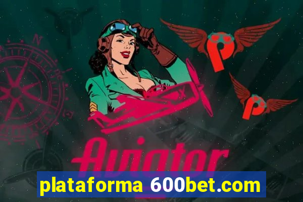 plataforma 600bet.com