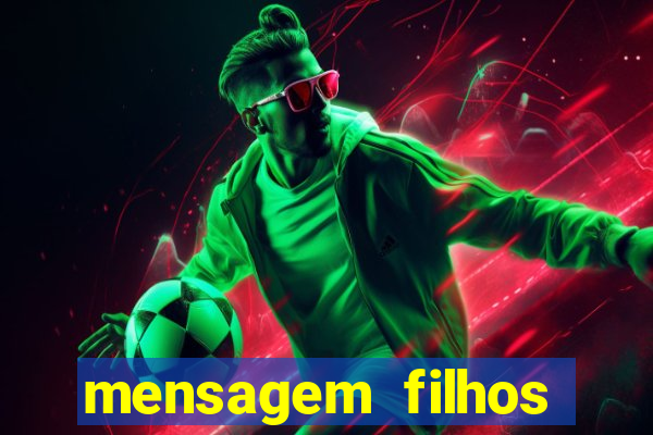 mensagem filhos herança do senhor