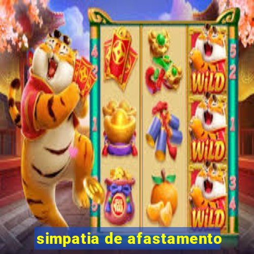 simpatia de afastamento