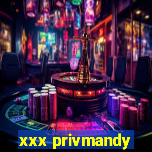 xxx privmandy