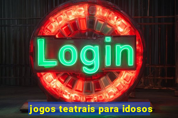 jogos teatrais para idosos