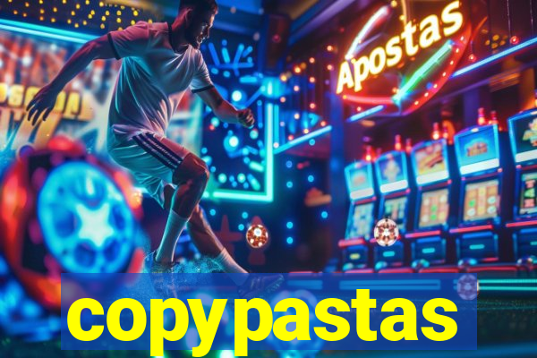 copypastas