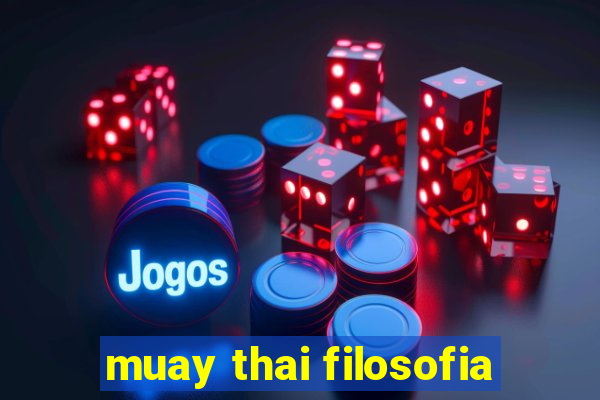 muay thai filosofia