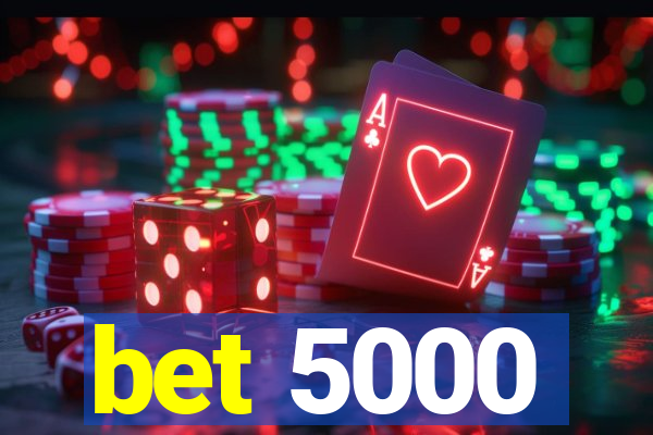 bet 5000