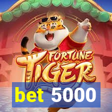 bet 5000