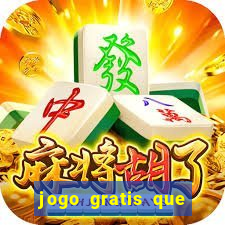 jogo gratis que ganha dinheiro