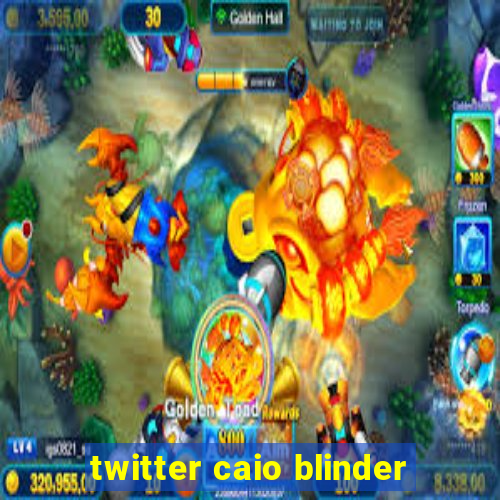 twitter caio blinder