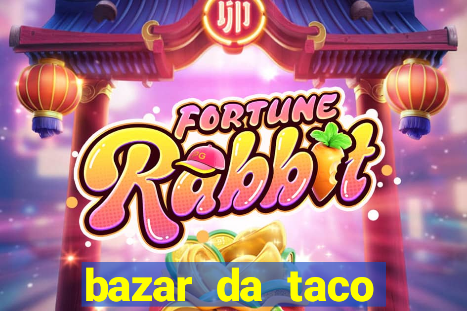 bazar da taco agendamento online