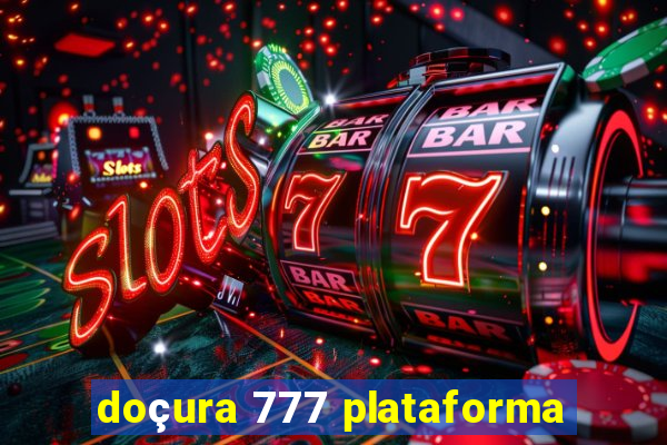 doçura 777 plataforma