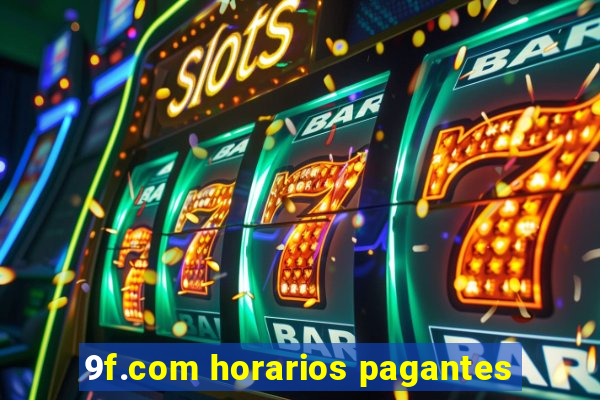 9f.com horarios pagantes