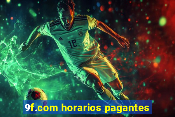 9f.com horarios pagantes