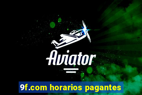 9f.com horarios pagantes