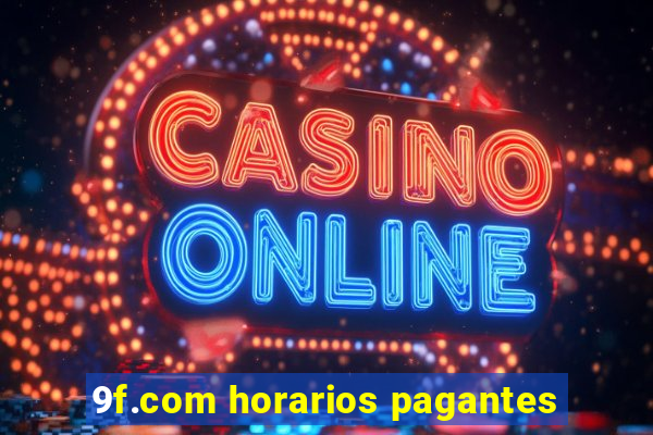 9f.com horarios pagantes