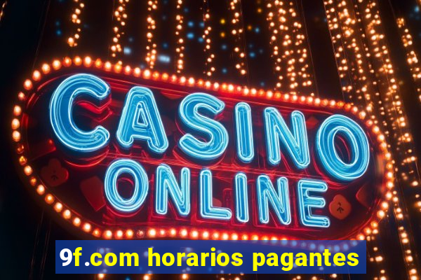 9f.com horarios pagantes