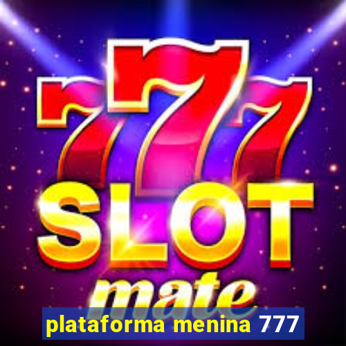 plataforma menina 777