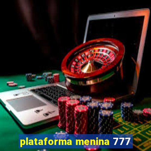 plataforma menina 777