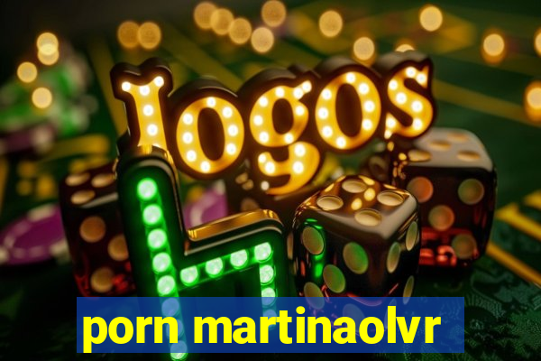 porn martinaolvr