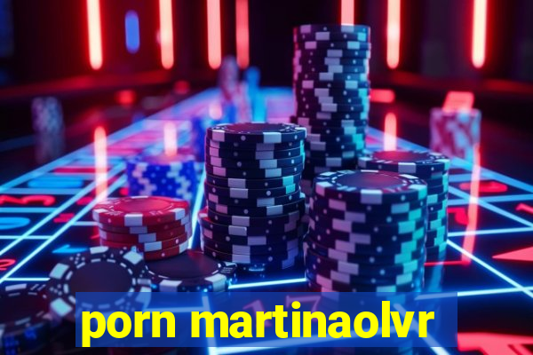 porn martinaolvr