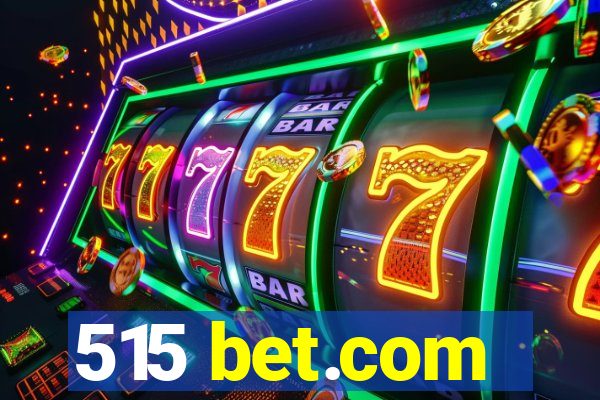 515 bet.com