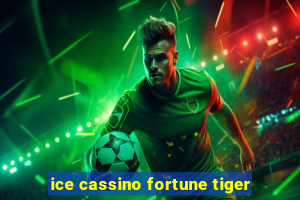 ice cassino fortune tiger