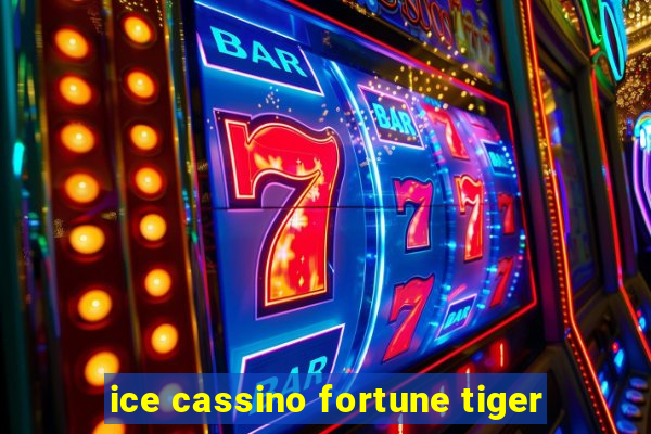 ice cassino fortune tiger