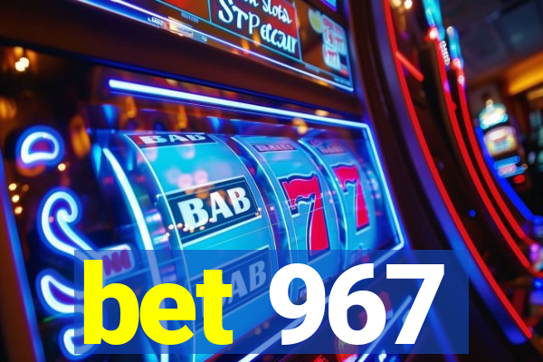 bet 967