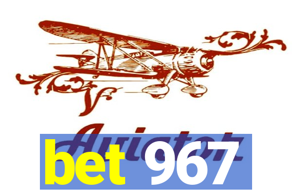 bet 967