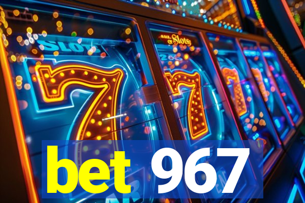 bet 967