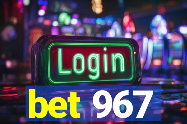 bet 967