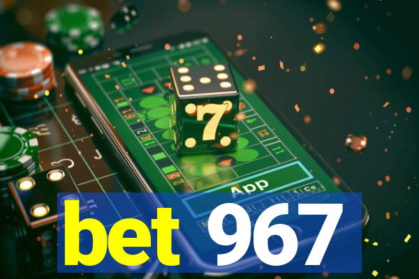 bet 967