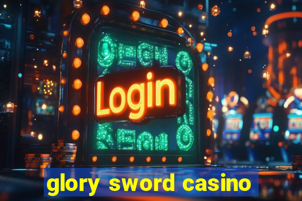 glory sword casino