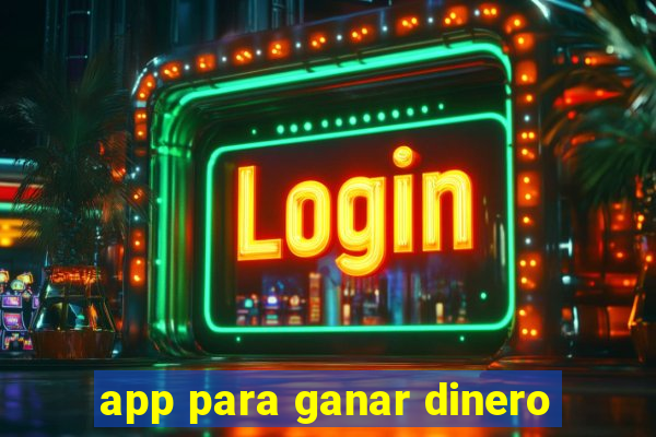 app para ganar dinero