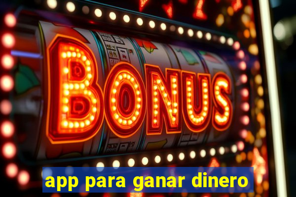 app para ganar dinero