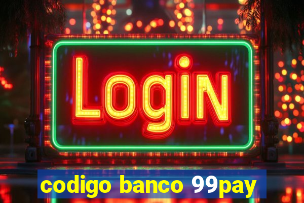 codigo banco 99pay