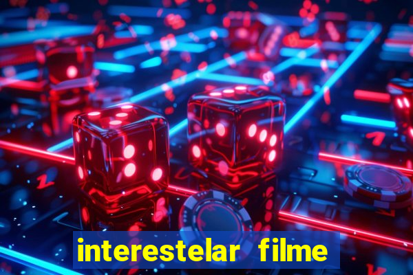 interestelar filme completo dublado google drive interestelar filme