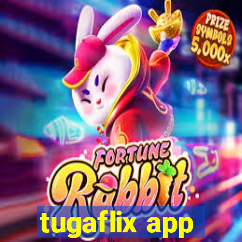 tugaflix app