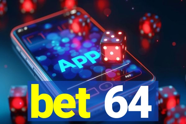 bet 64