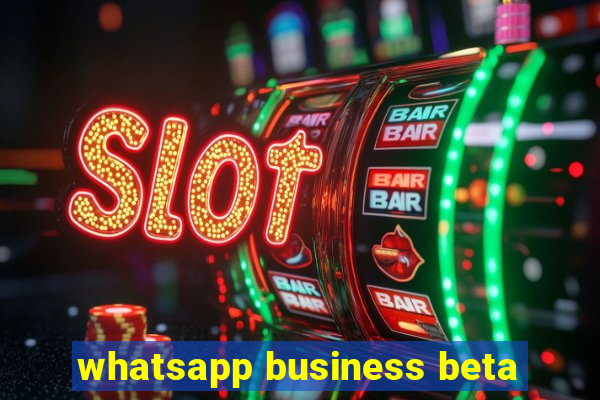 whatsapp business beta