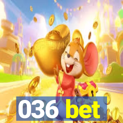 036 bet