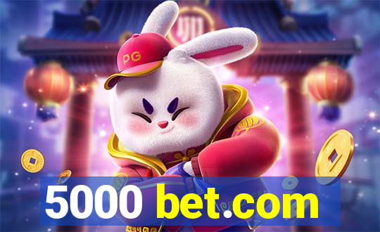 5000 bet.com