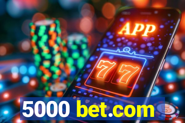 5000 bet.com