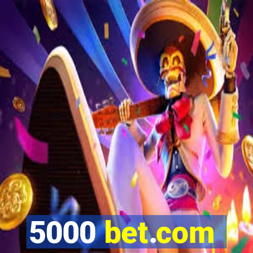 5000 bet.com