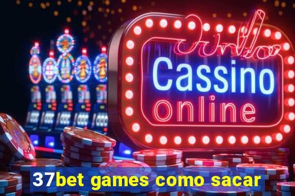 37bet games como sacar