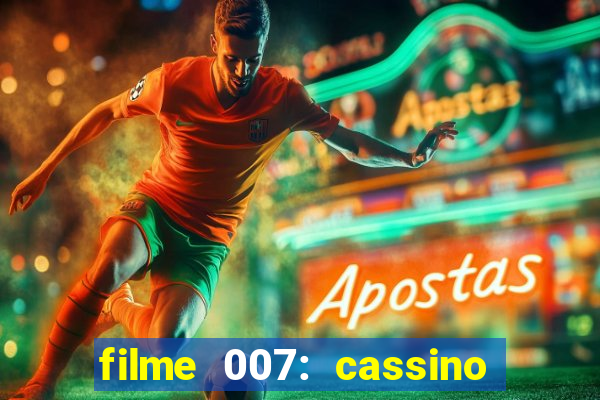 filme 007: cassino royale completo dublado